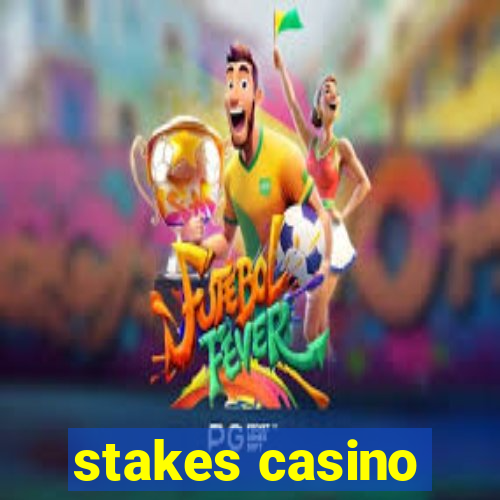 stakes casino