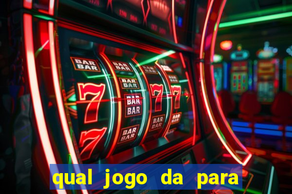 qual jogo da para ganhar dinheiro