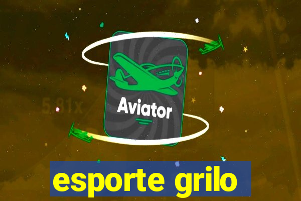 esporte grilo