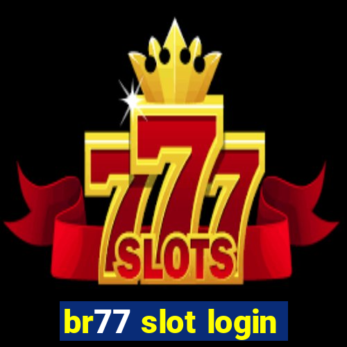 br77 slot login