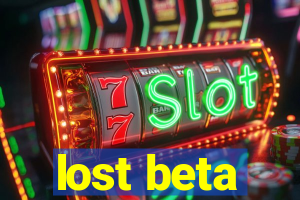 lost beta