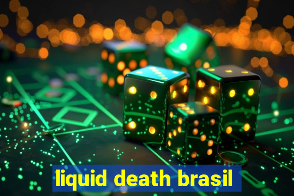 liquid death brasil