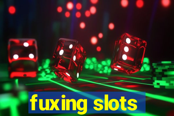 fuxing slots