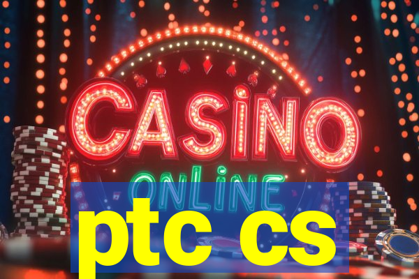 ptc cs