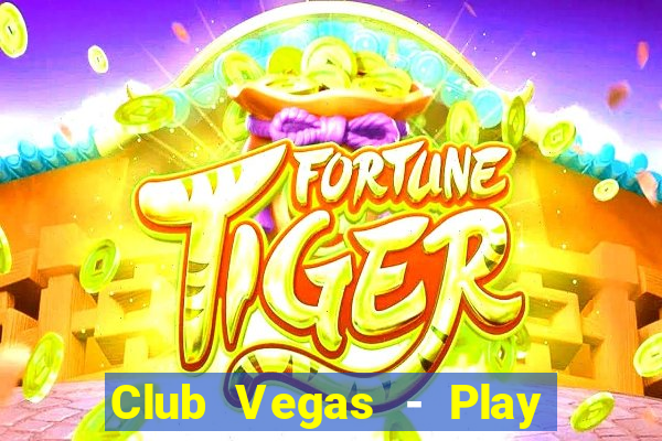 Club Vegas - Play online slots