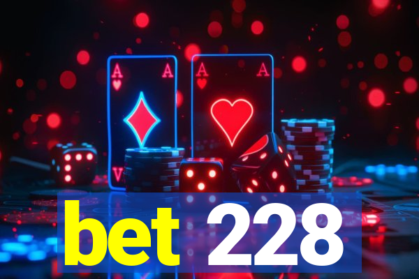 bet 228