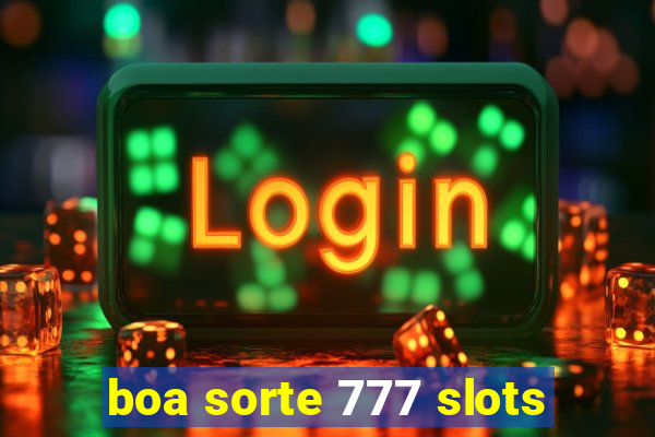 boa sorte 777 slots