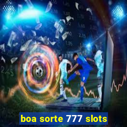 boa sorte 777 slots