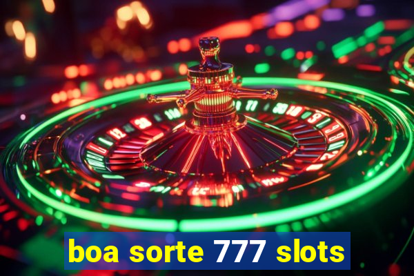 boa sorte 777 slots