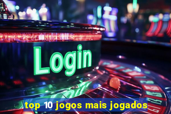 top 10 jogos mais jogados