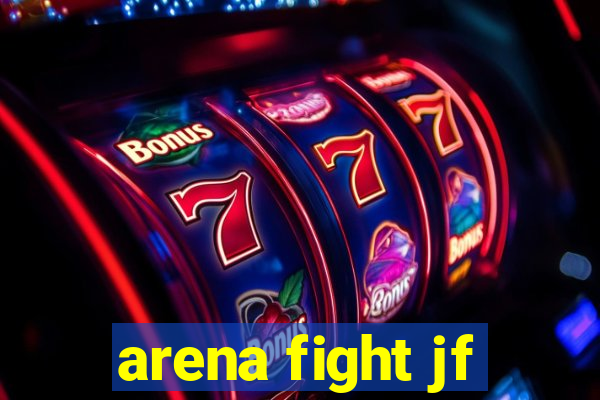 arena fight jf