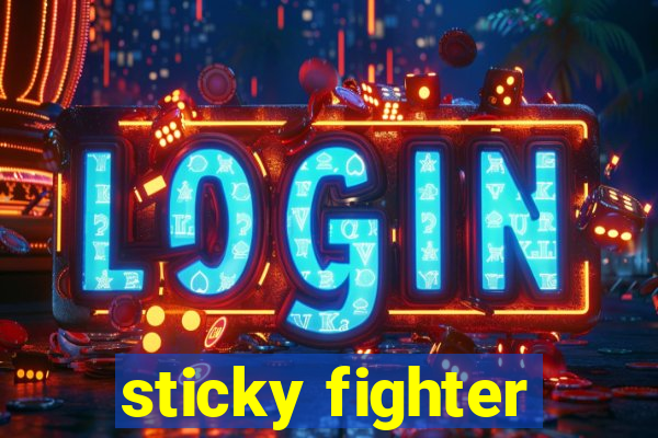 sticky fighter