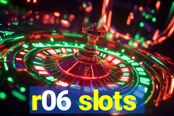 r06 slots