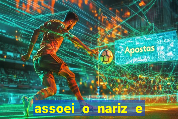 assoei o nariz e o ouvido doeu