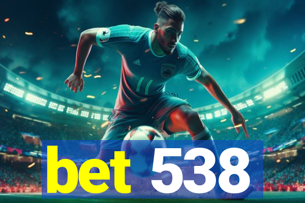 bet 538