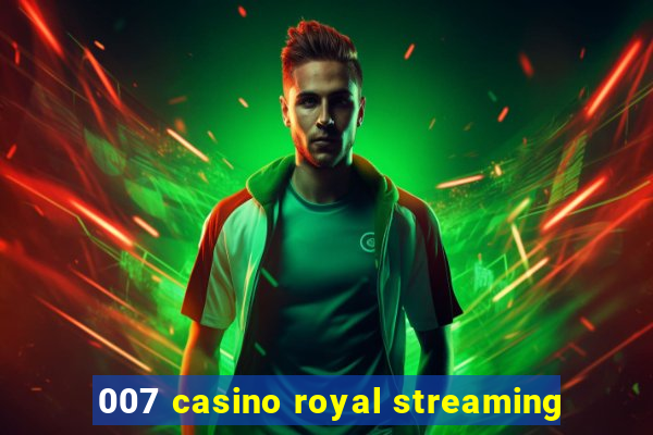 007 casino royal streaming