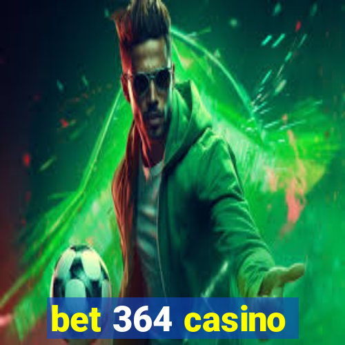 bet 364 casino