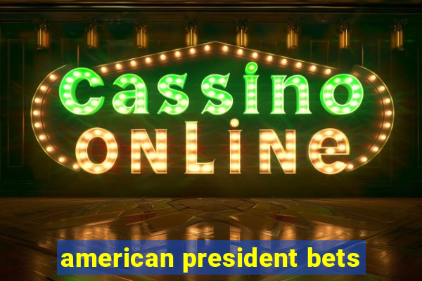 american president bets