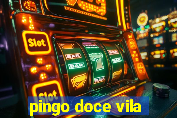 pingo doce vila