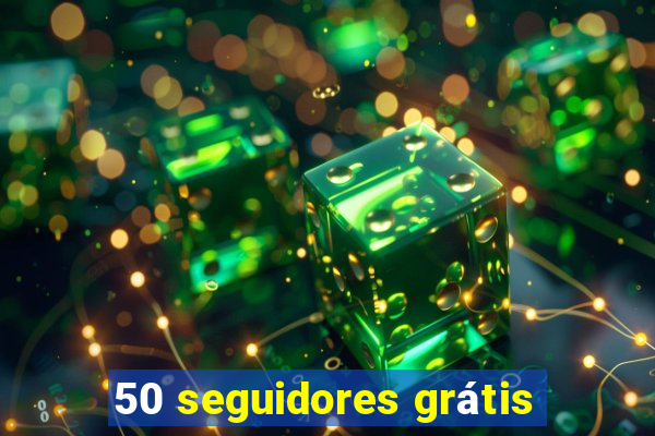 50 seguidores grátis