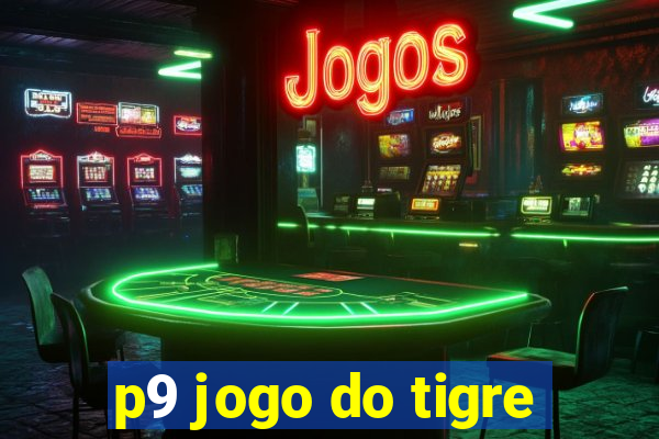 p9 jogo do tigre