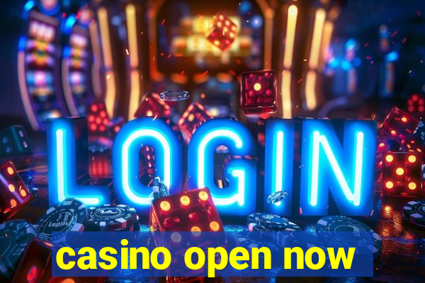 casino open now