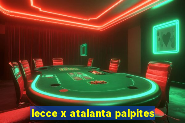 lecce x atalanta palpites