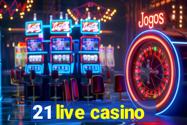 21 live casino