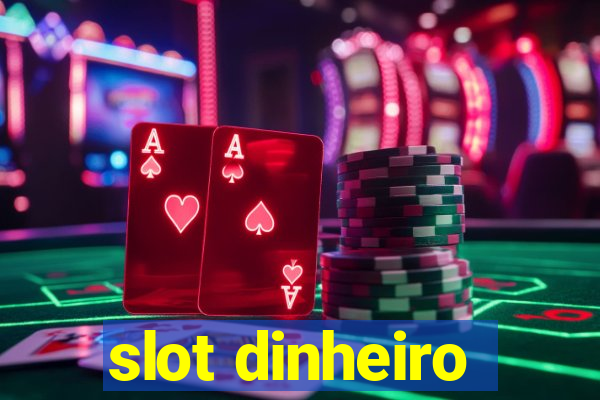 slot dinheiro