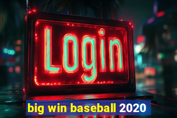 big win baseball 2020