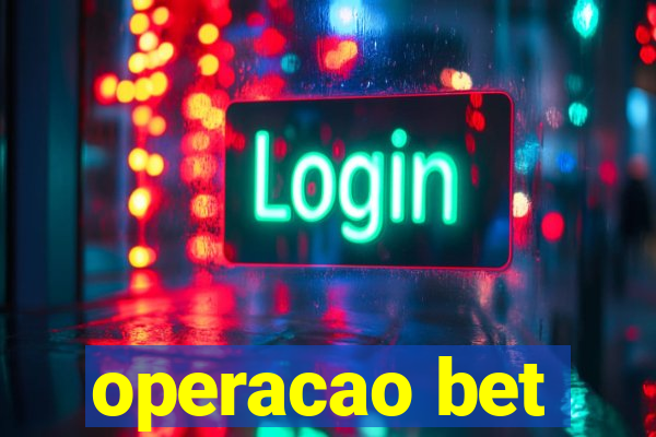 operacao bet