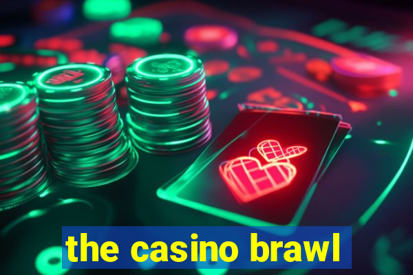 the casino brawl