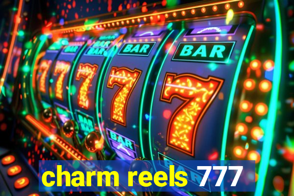 charm reels 777