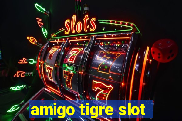 amigo tigre slot