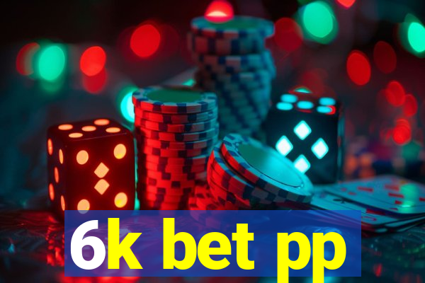 6k bet pp