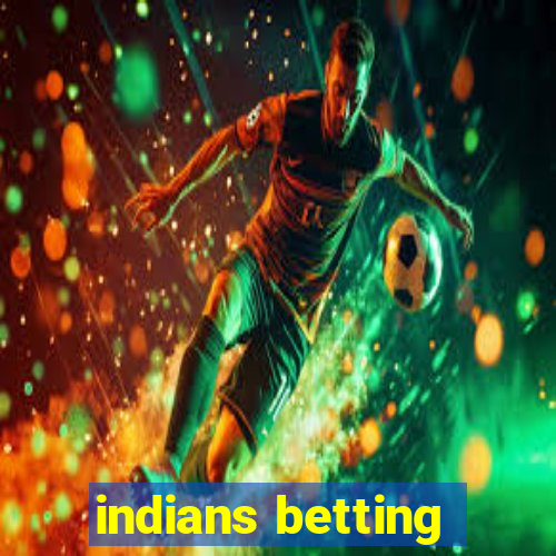 indians betting