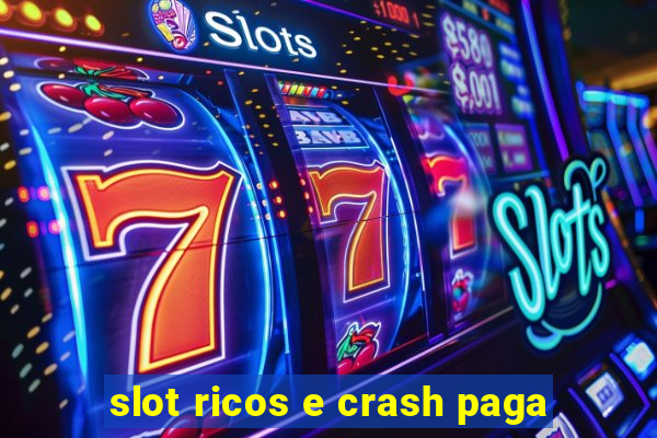 slot ricos e crash paga