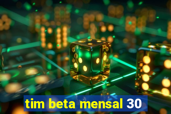 tim beta mensal 30