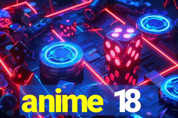 anime 18