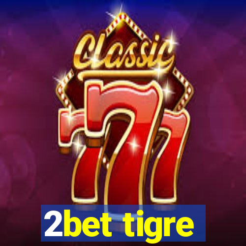 2bet tigre