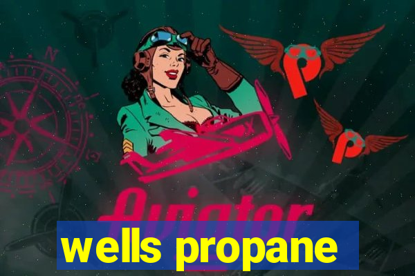 wells propane