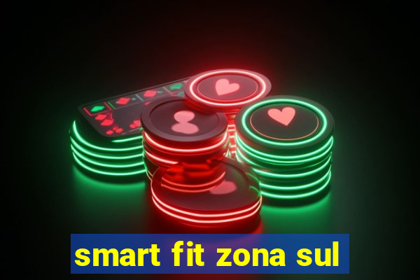 smart fit zona sul