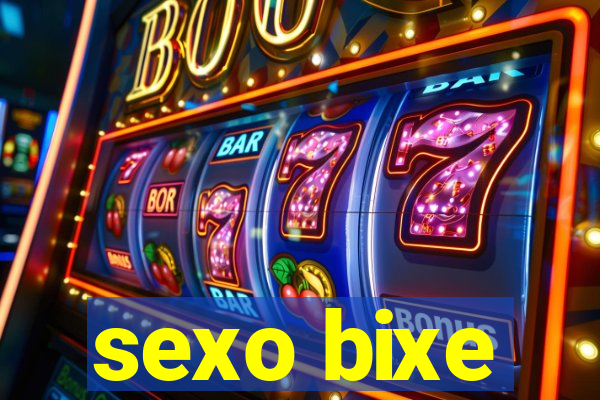 sexo bixe