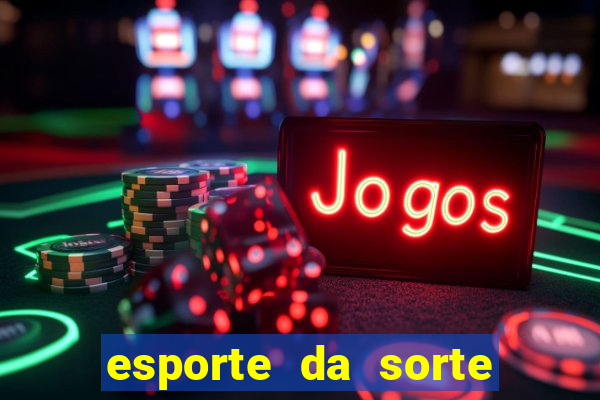 esporte da sorte vai de bet