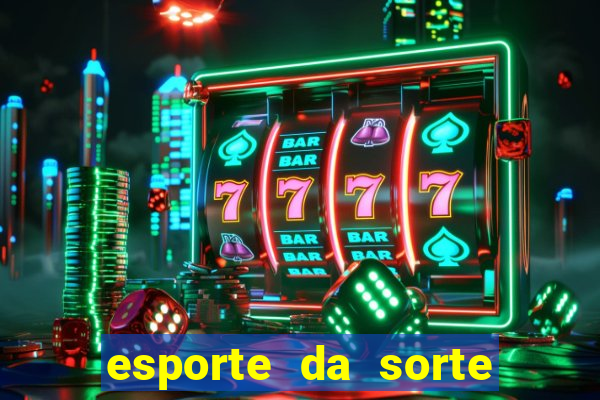 esporte da sorte vai de bet