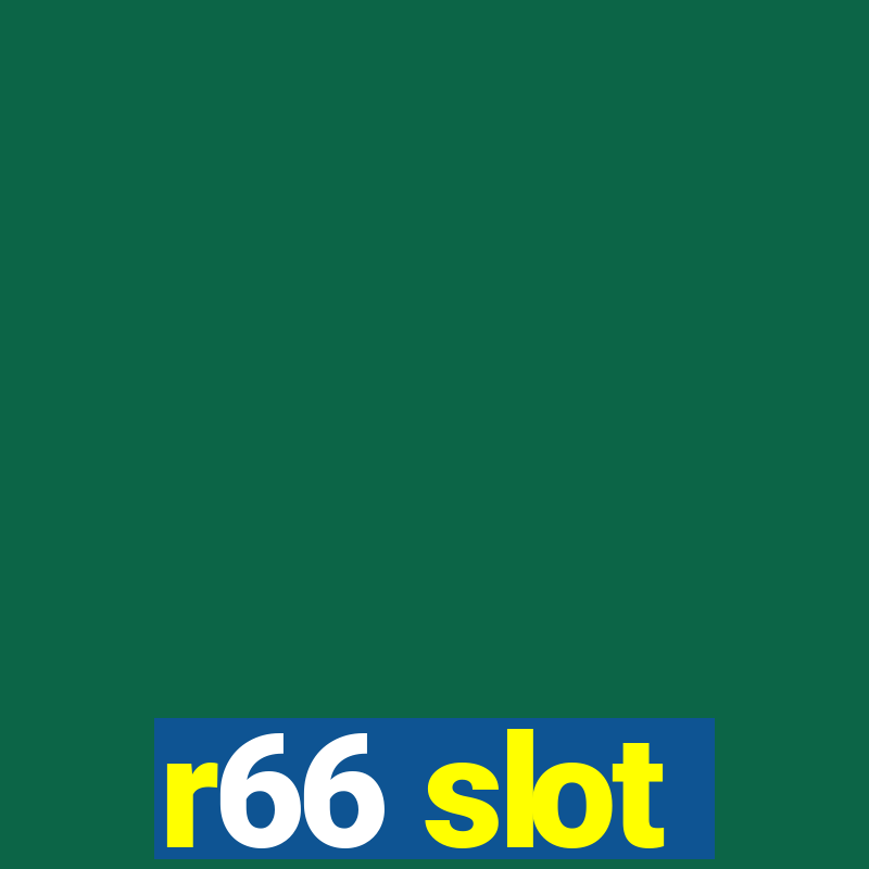 r66 slot