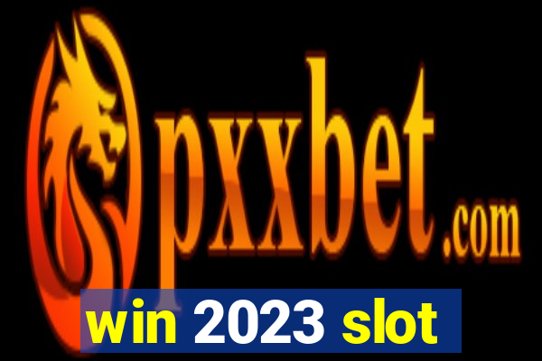 win 2023 slot