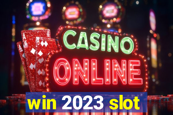 win 2023 slot