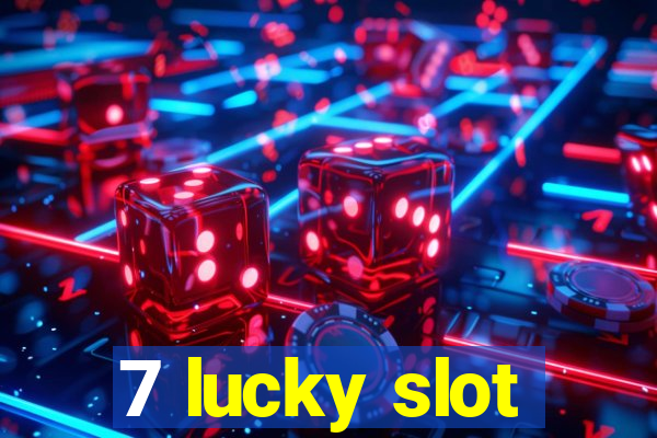 7 lucky slot