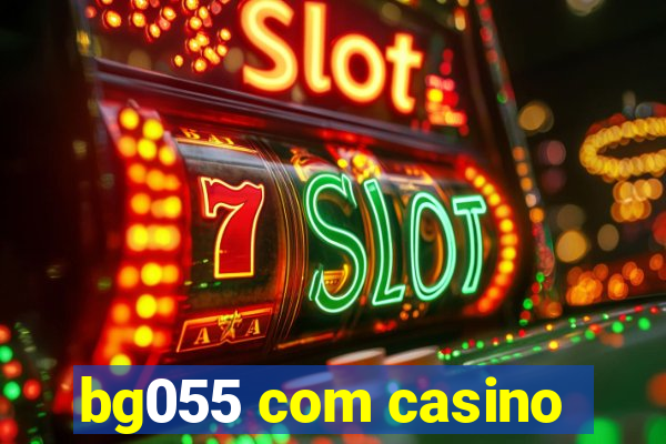 bg055 com casino